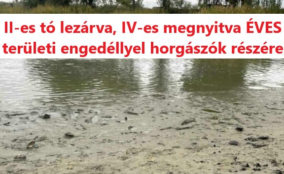 II-es lezárva, IV-es számú Versenytó megnyitva ÉVES területi engedély esetén
