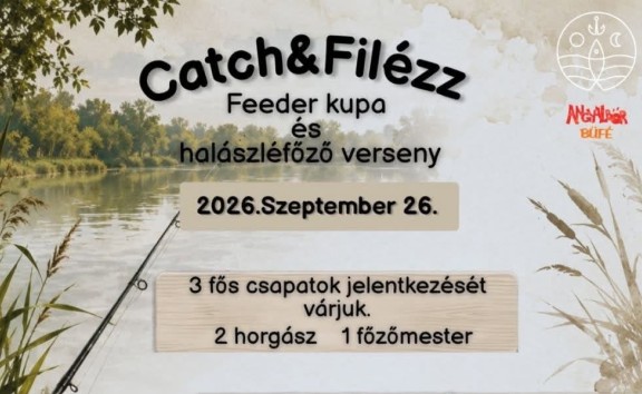 Catch & Filézz feeder kupa és halászléfőző verseny 2026